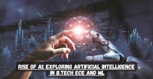 Rise of AI: Exploring Artificial Intelligence in B.Tech ECE and ML